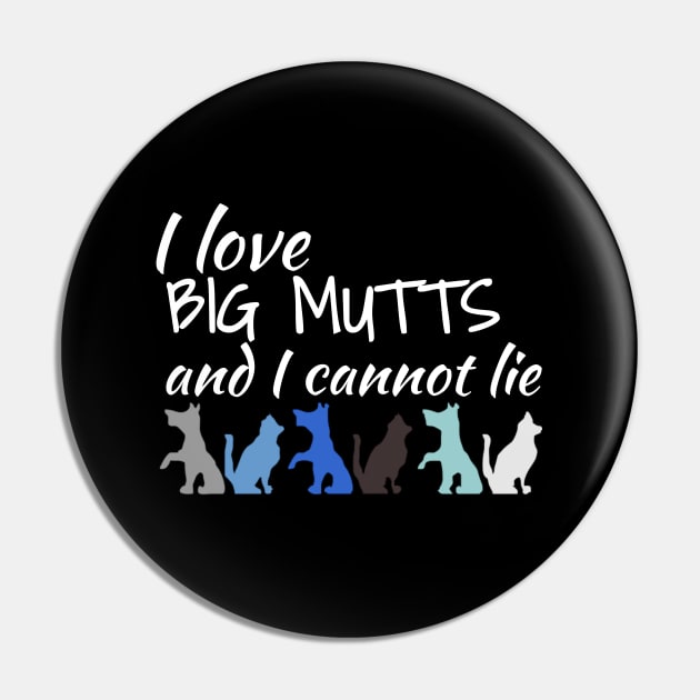 I Love Big Mutts And I Cannot Lie Dog L0vers Pin by screamingfool