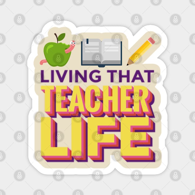 Living that teacher life | teacher; teachers; teaching; teach; education; school; teacher life Magnet by Be my good time