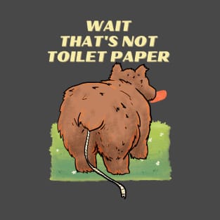 thats not toilet paper T-Shirt