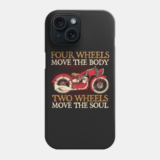 Motorcycle Two Wheels Move The Soul Phone Case