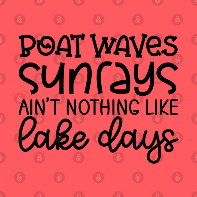 Boat Waves Sun Rays Ain't Nothing Like Lake Days by GlimmerDesigns