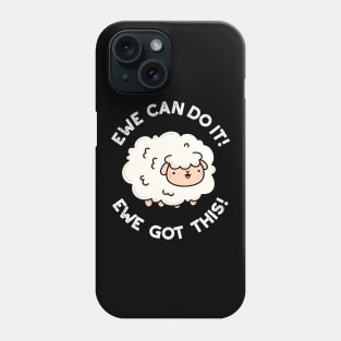 Ewe Can Do It Ewe Got This Cute Sheep Pun Phone Case