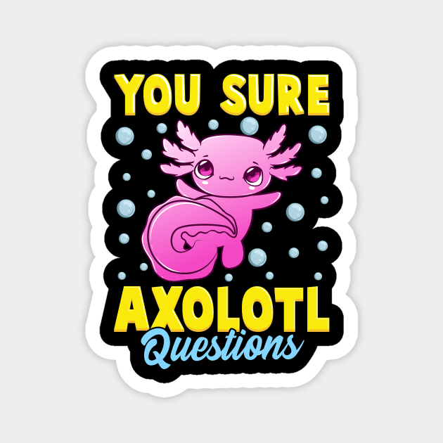 You Sure Axolotl Questions Cute & Funny Fish Pun Magnet by theperfectpresents