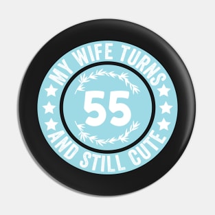 My Wife Turns 55 And Still Cute Funny birthday quote Pin