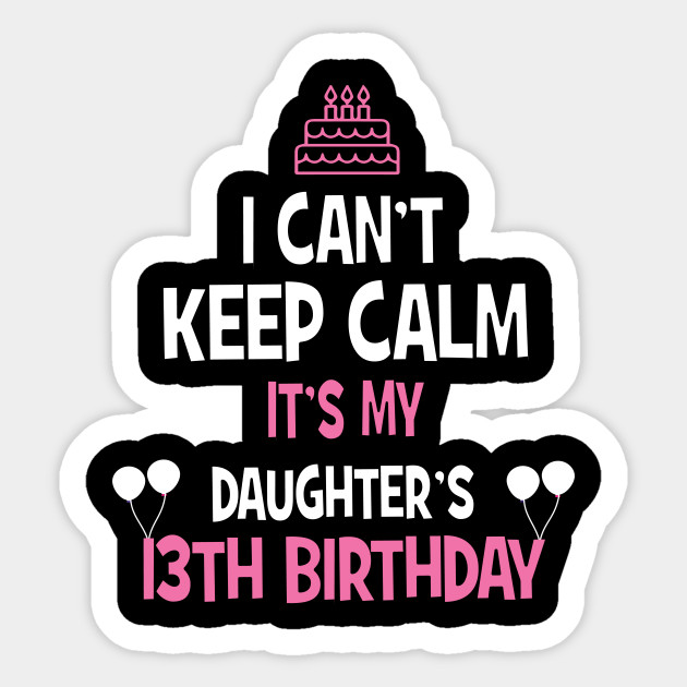 13th Birthday Girl T Shirt 13 Years Old Party Gift 13th Birthday For Girls Sticker Teepublic