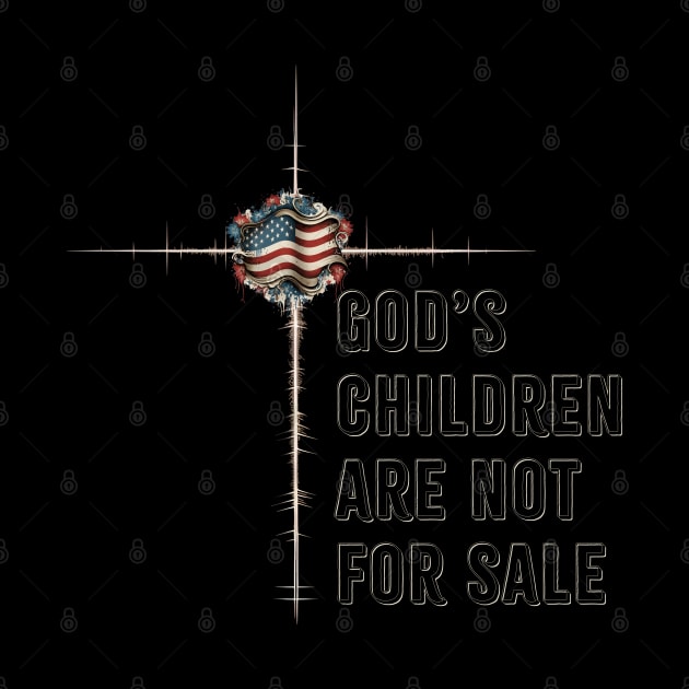 God's Children Are Not For Sale by Balthazar's Bazaar