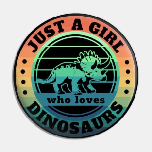 Just a girl who loves Dinosaurs Full 1 Pin