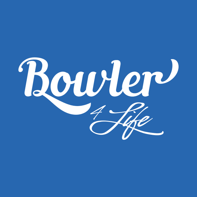 Bowler for life by AnnoyingBowlerTees