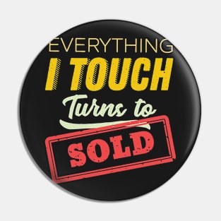 Everything I Touch Turns To Sold Real Estate Agent Pin