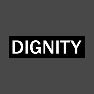 Dignity T-Shirt