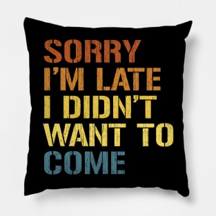 Sorry Im Late Pillow