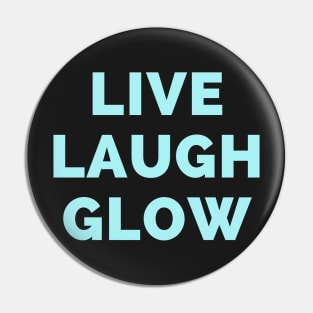 Live Laugh Glow - Black And Blue Simple Font - Funny Meme Sarcastic Satire Pin