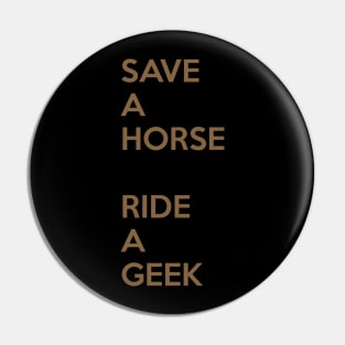 Save A Horse, Ride A Geek Pin