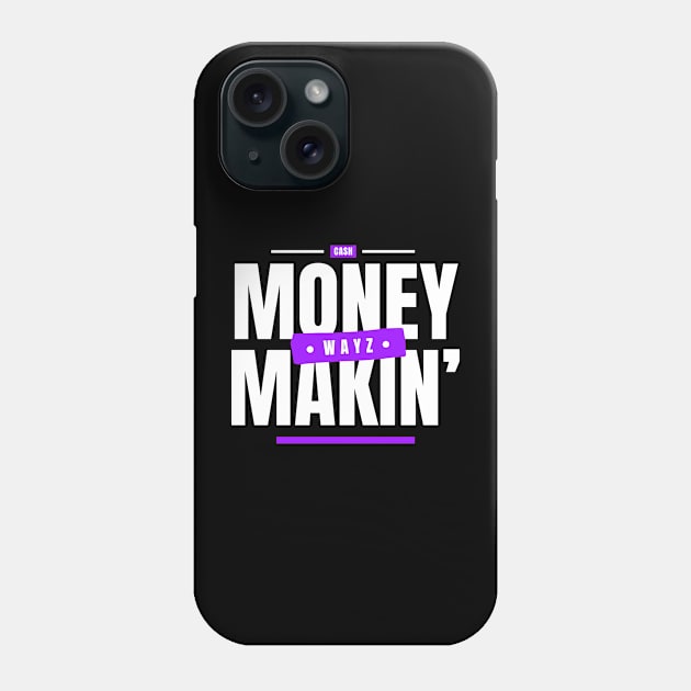 Money Makin' Wayz Motivational Design T-Shirt T-Shirt Phone Case by Drink-A-Lot Records Apparel