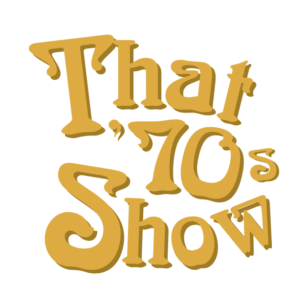 That '70s Show by RSFDesigns