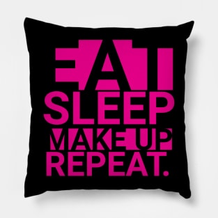 eat sleep make up repeat typographic design Pillow