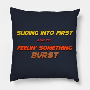 Sliding into First, Feelin' Something Burst Pillow