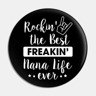 Rockin' The Best Freakin' Nana Life Ever Pin