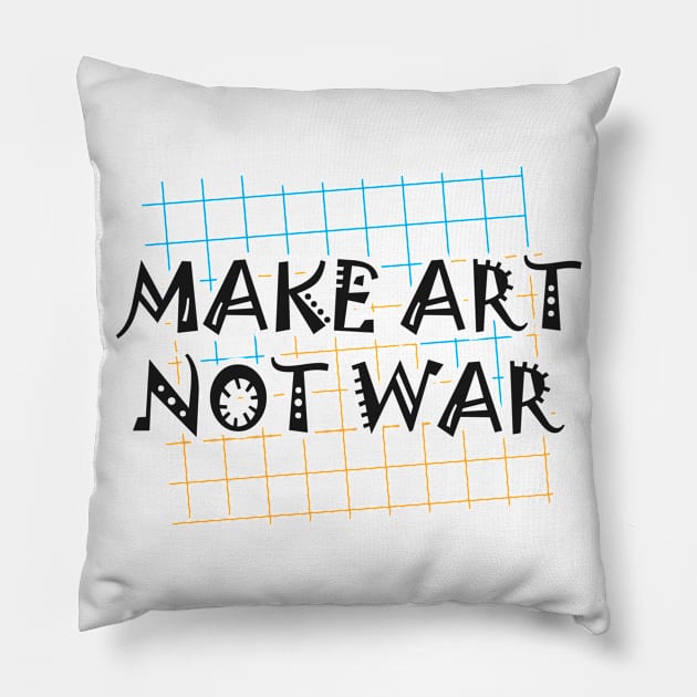 Artist - Make art not war Pillow by KC Happy Shop