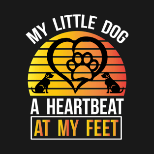 My Little Dog a Heartbeat at My Feet T Shirt For Women Men T-Shirt