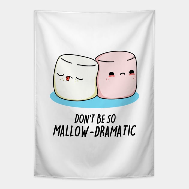 Dont Be So Mallow-Dramatic Cute Marshmallow Pun Tapestry by punnybone