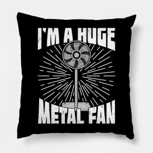 I'm A Huge Metal Fan Pillow