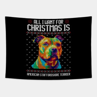 All I Want for Christmas is American Staffordshire Terrier - Christmas Gift for Dog Lover Tapestry