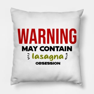 Warning: May Contain lasagna Obsession Pillow