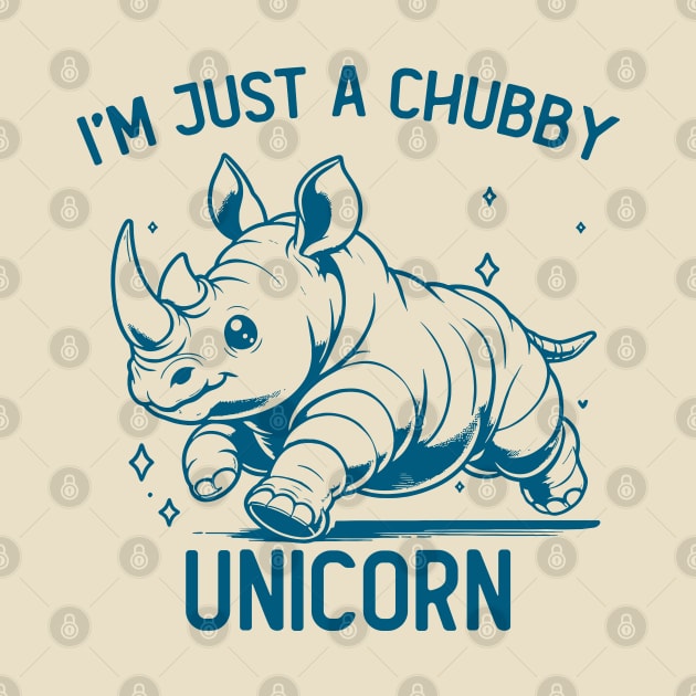 I'm Just A Chubby Unicorn - Rhino Unicorn by 1Five Design