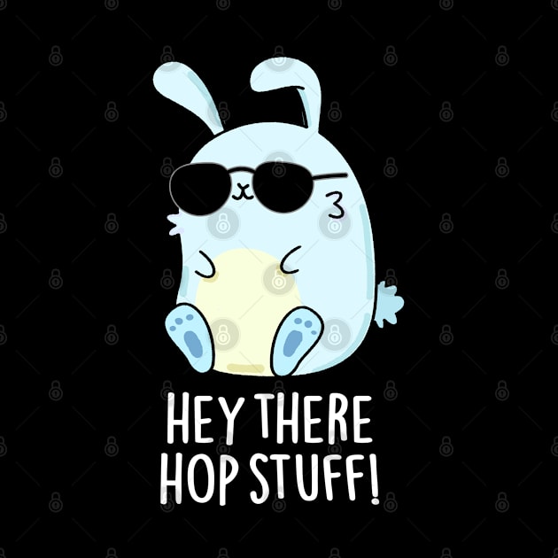 Hey There Hop Stuff Cute Hot Rabbit Pun by punnybone