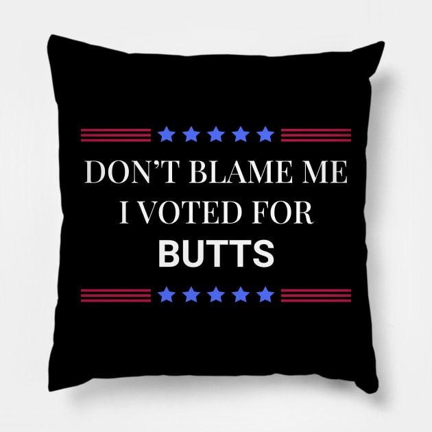 Don't Blame Me I Voted Butts Pillow by Woodpile