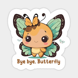 Bye bye, Butterfly Magnet