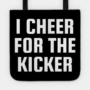 I Cheer For The Kicker Tote