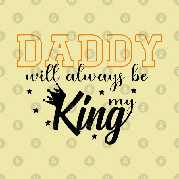 Daddy Will Always Be My King by Top Art