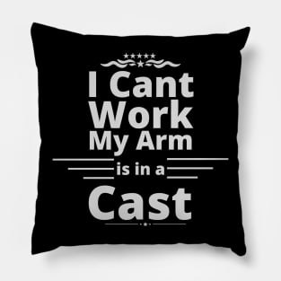 I can't work my arm is in a cast present for fishermen Pillow