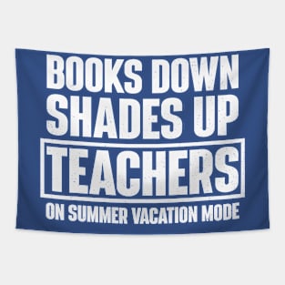 Books Down Shades Up – Teachers on Summer Vacation Mode Tapestry