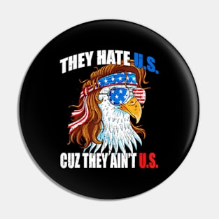 They e Us Cuz They Ain'T Us Usa American Flag 4Th Of July Pin