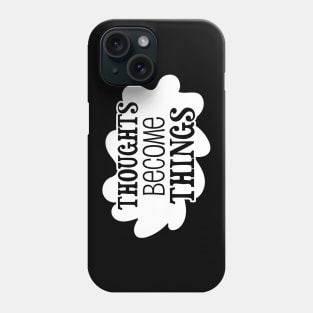 Thoughts become things - manifesting design Phone Case