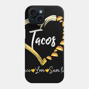 Tacos Heart Peace Love Save Lives Costume Gift Phone Case