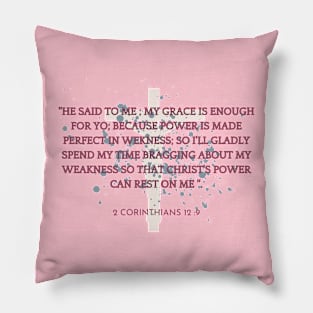 2 CORINTHIANS 12 : 9 Pillow