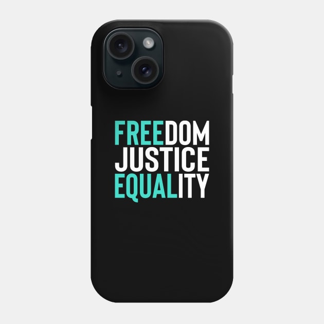 'Freedom. Justice. Equality' Social Inclusion Shirt Phone Case by ourwackyhome