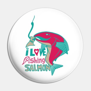 I Love Fishing Salmon Pin