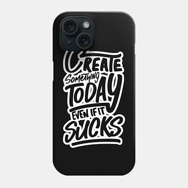 Even If It Sucks Phone Case by unrefinedgraphics