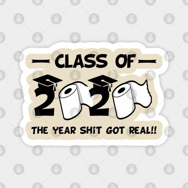 Funny class of 2020 the year shit got real Magnet by salah_698