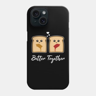Peanut Butter And Jelly - Better Together Phone Case