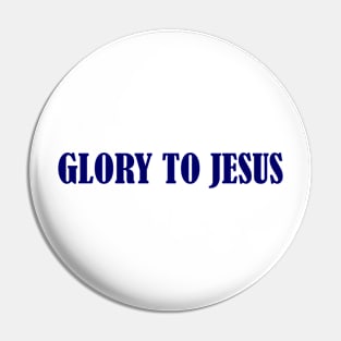 GLORY TO JESUS Pin