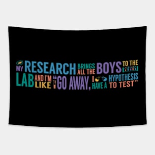 My Research Brings all the Boys to the Lab Tapestry