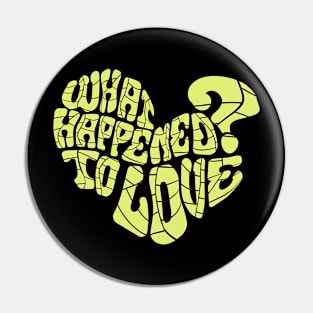 What happened to love? Pin