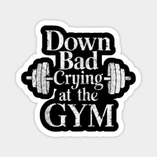 Down Bad Crying At The Gym Magnet