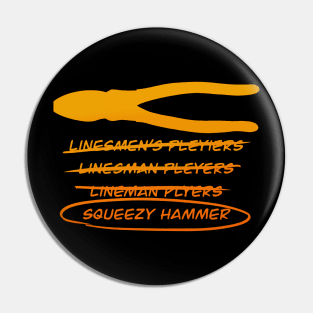 Squeezy Hammer Lineman’s Pliers Misspelled Humor Pin